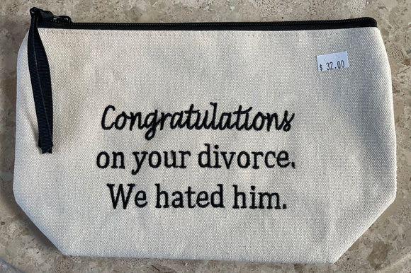Congratulations on your divorce. We hated him.